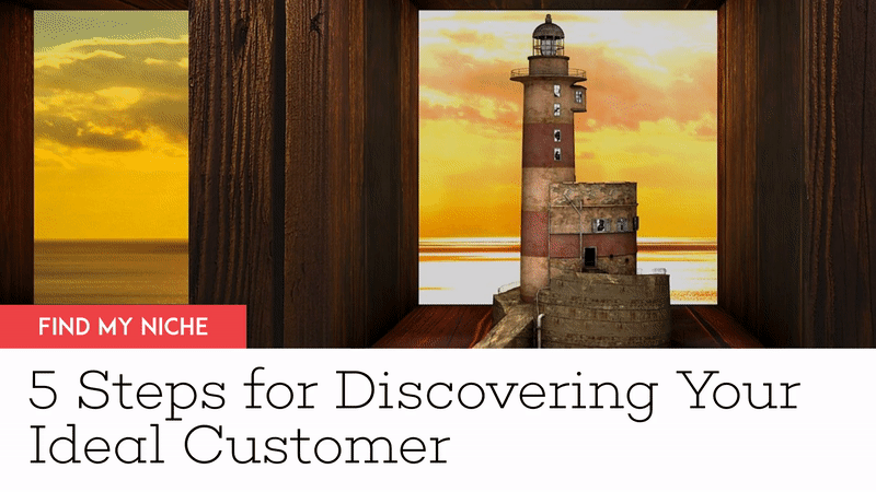 5 Steps for Discovering Your Ideal Customer